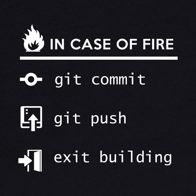 In case of fire git commit git push exit building T Shirt by mangobanana